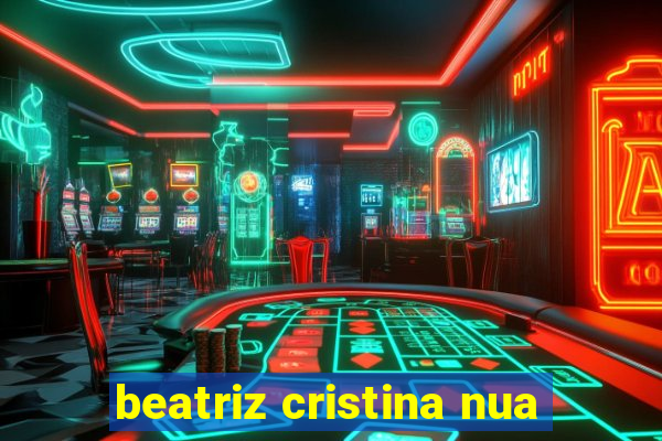 beatriz cristina nua